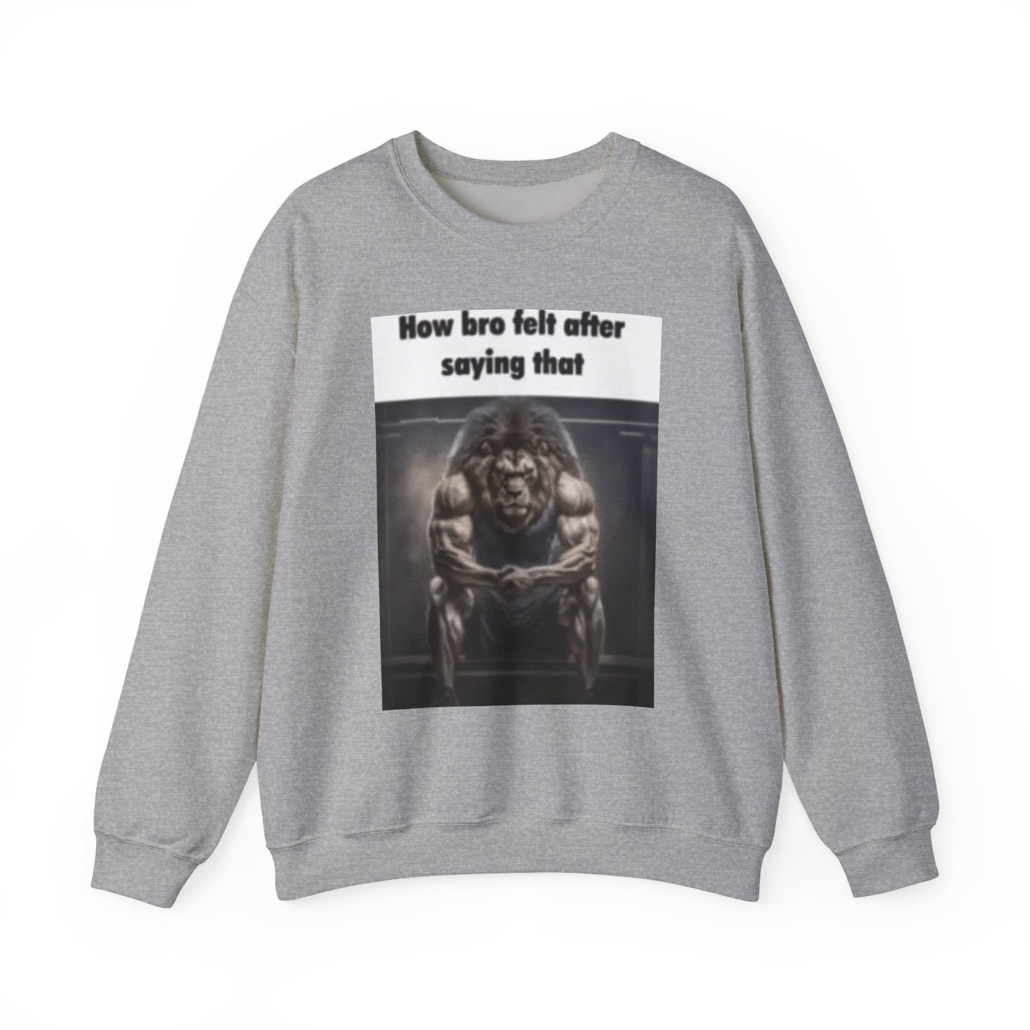 How bro Felt after saying that - Crewneck Long Sleeve