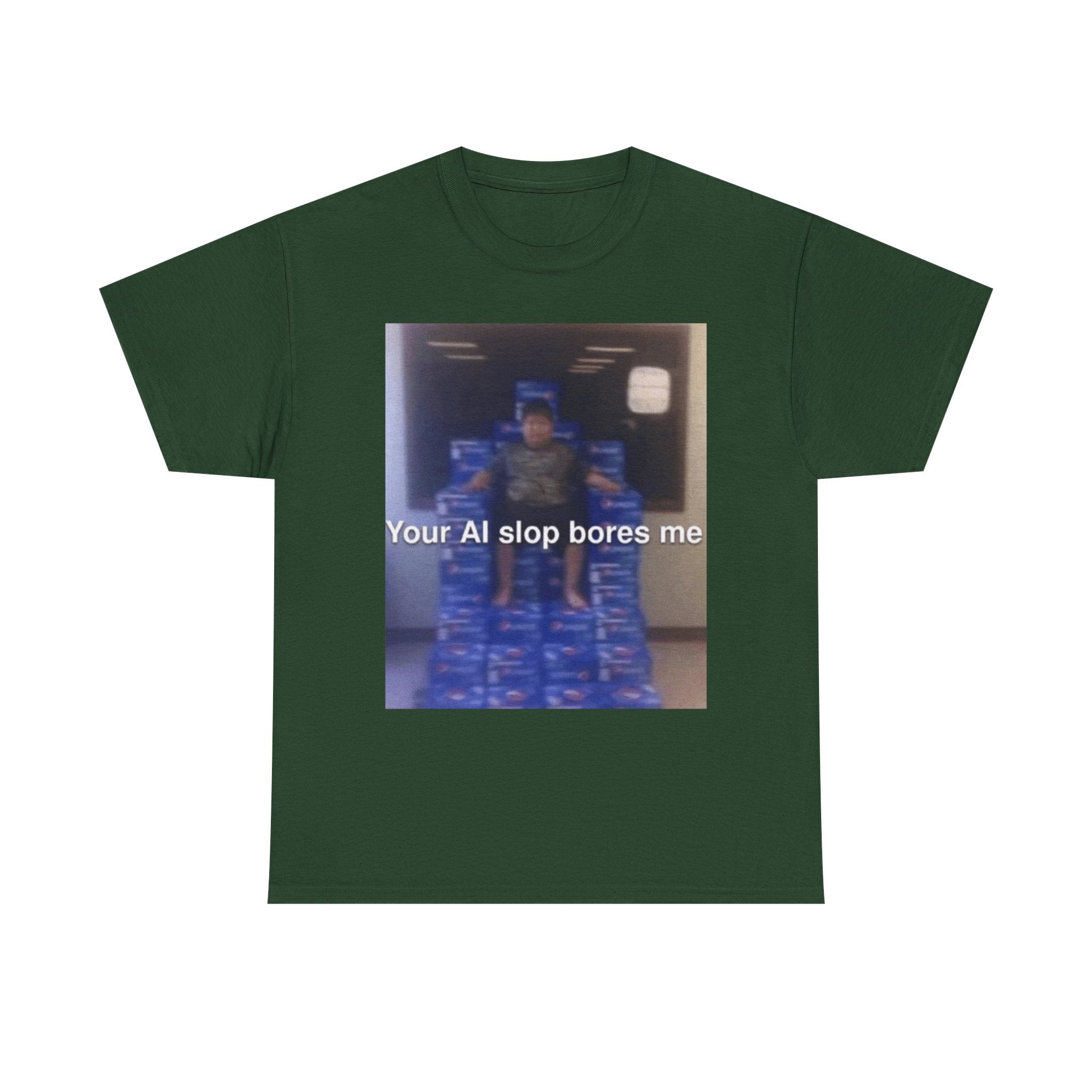 Your Ai Slop Bores Me - Graphic T-Shirt 100% Cotton