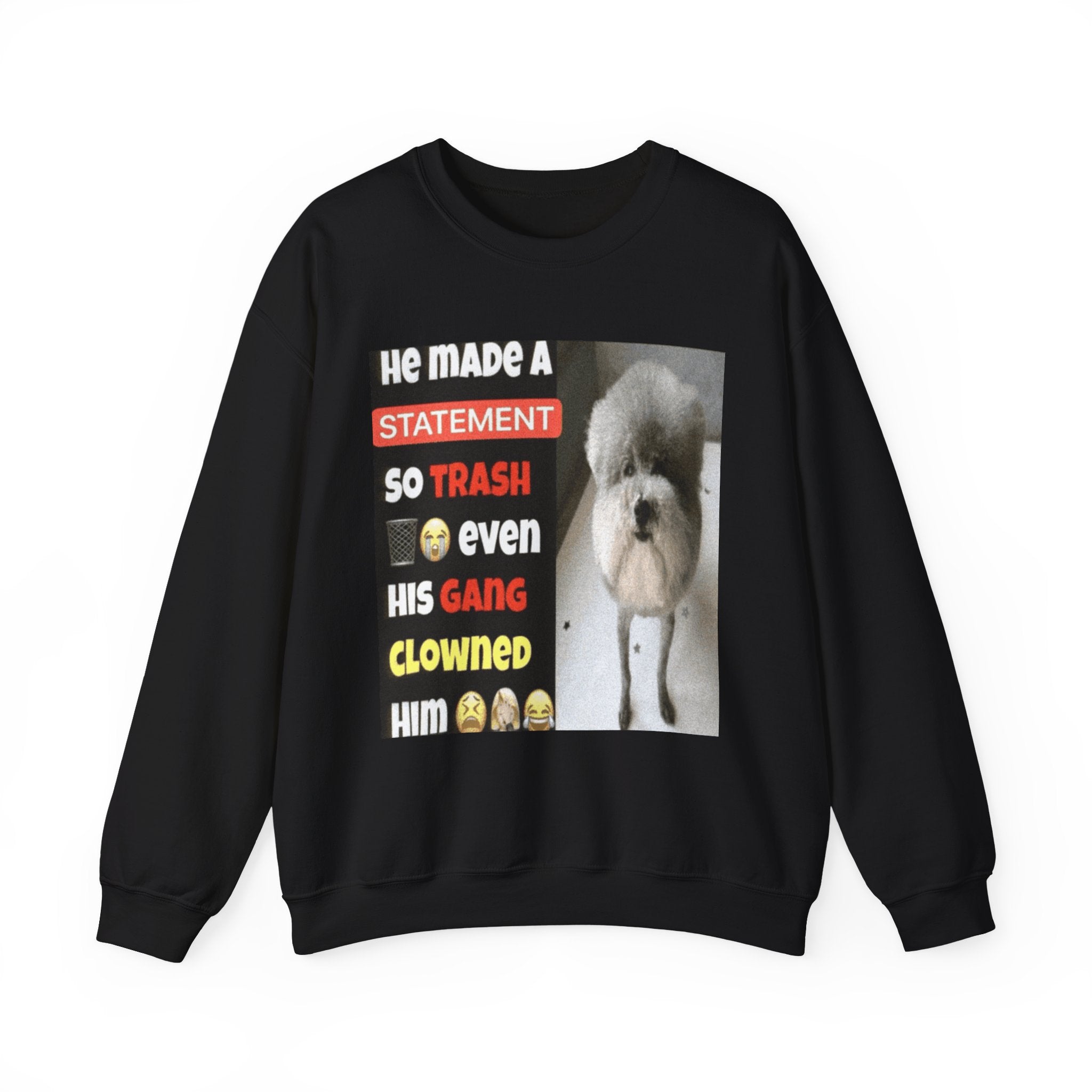HE MADE A STATEMENT SO TRASH - Crewneck Long Sleeve
