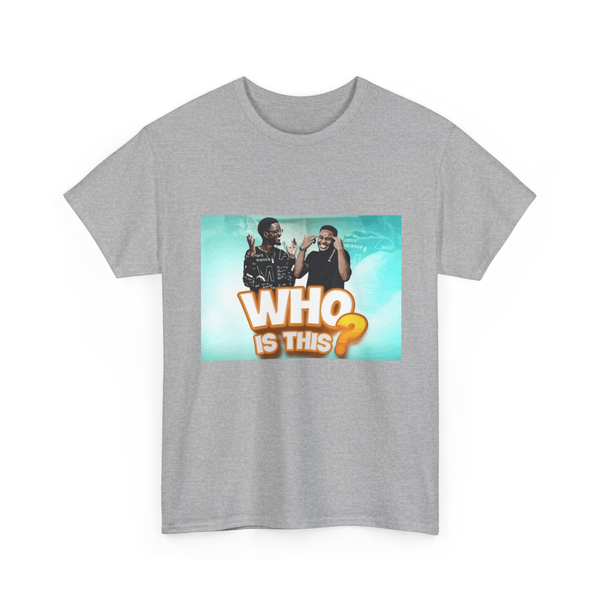 WHO IS THIS? - Graphic T-Shirt 100% Cotton