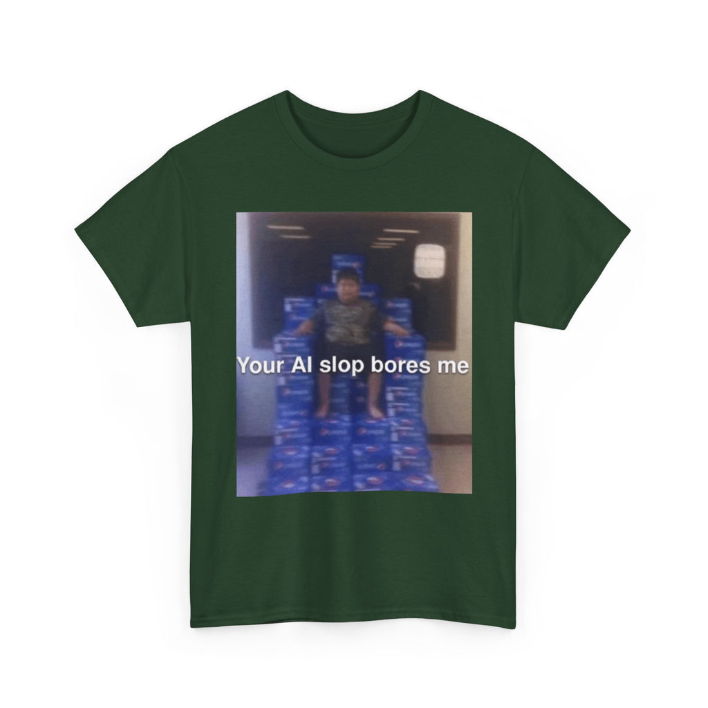 Your Ai Slop Bores Me - Graphic T-Shirt 100% Cotton