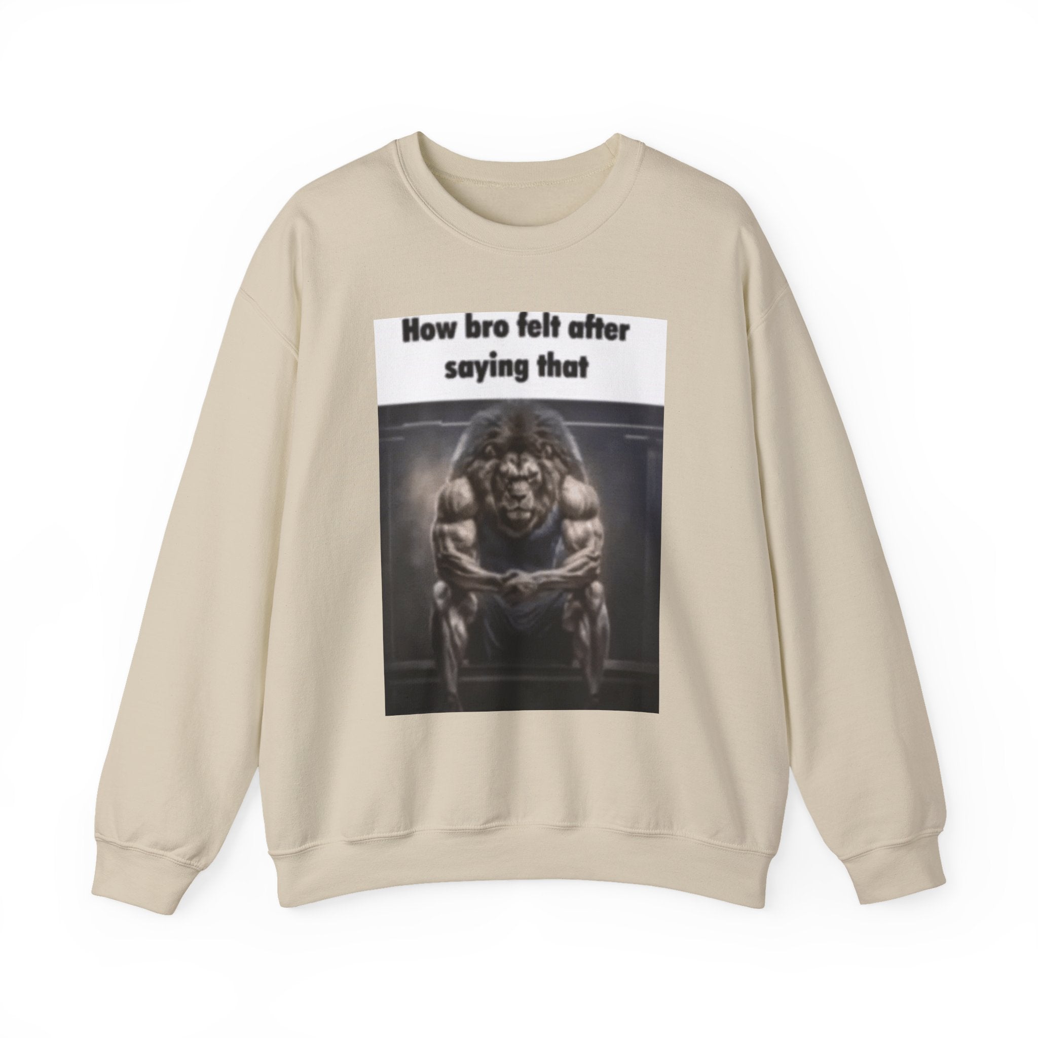 How bro Felt after saying that - Crewneck Long Sleeve