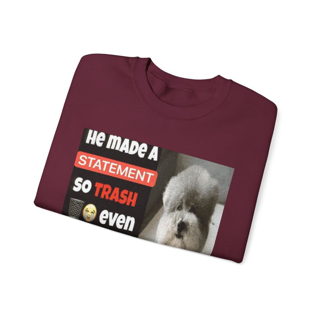 HE MADE A STATEMENT SO TRASH - Crewneck Long Sleeve