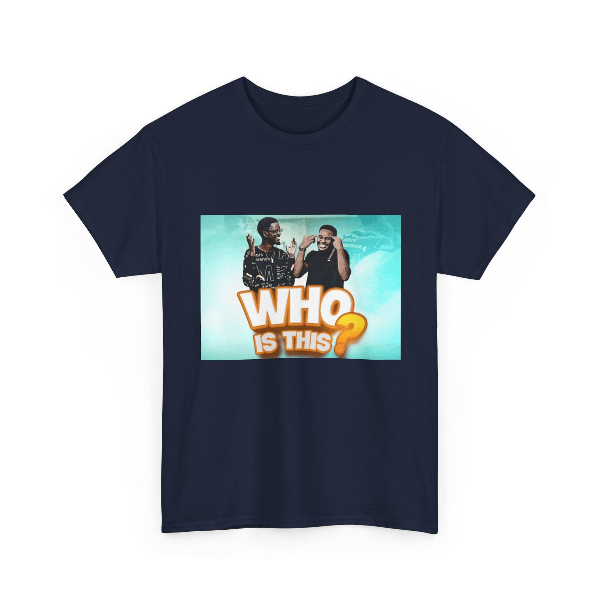 WHO IS THIS? - Graphic T-Shirt 100% Cotton