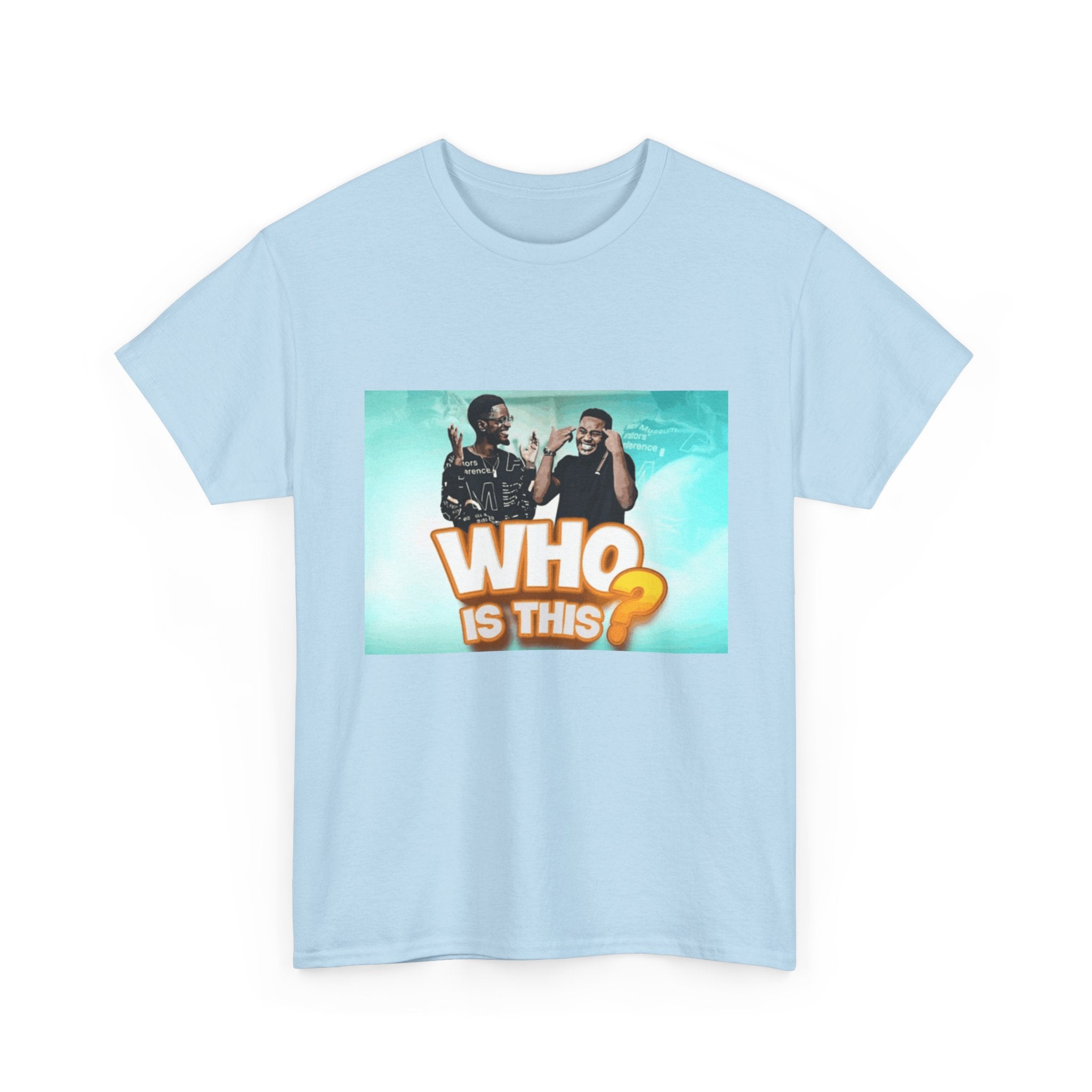 WHO IS THIS? - Graphic T-Shirt 100% Cotton