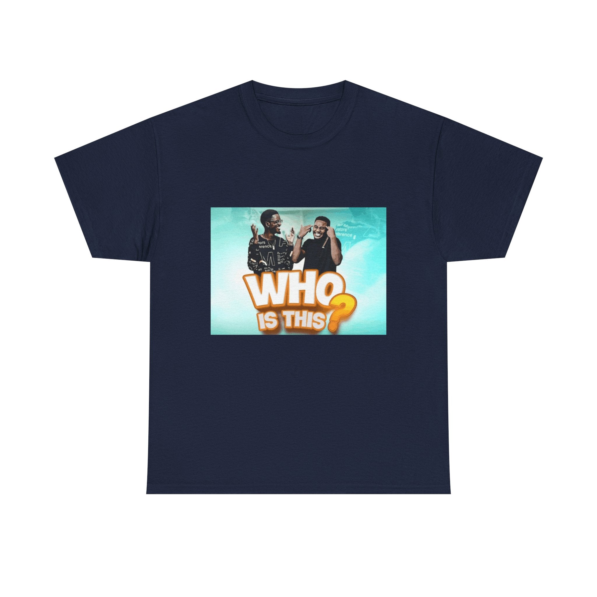 WHO IS THIS? - Graphic T-Shirt 100% Cotton