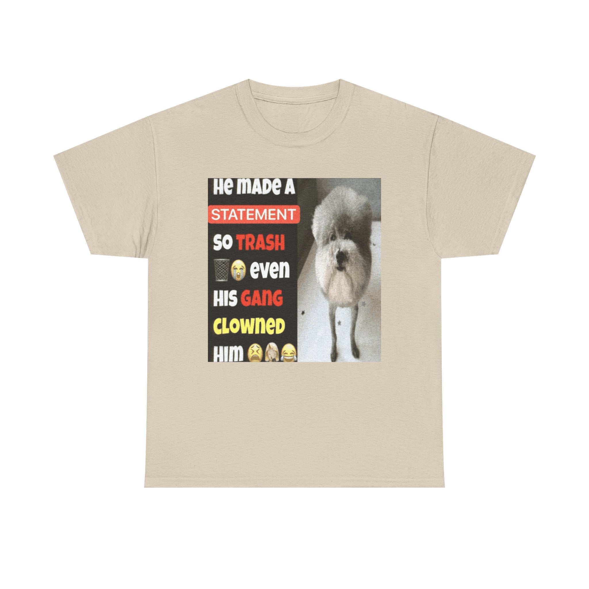 HE MADE A STATEMENT SO TRASH - Graphic T-Shirt 100% Cotton