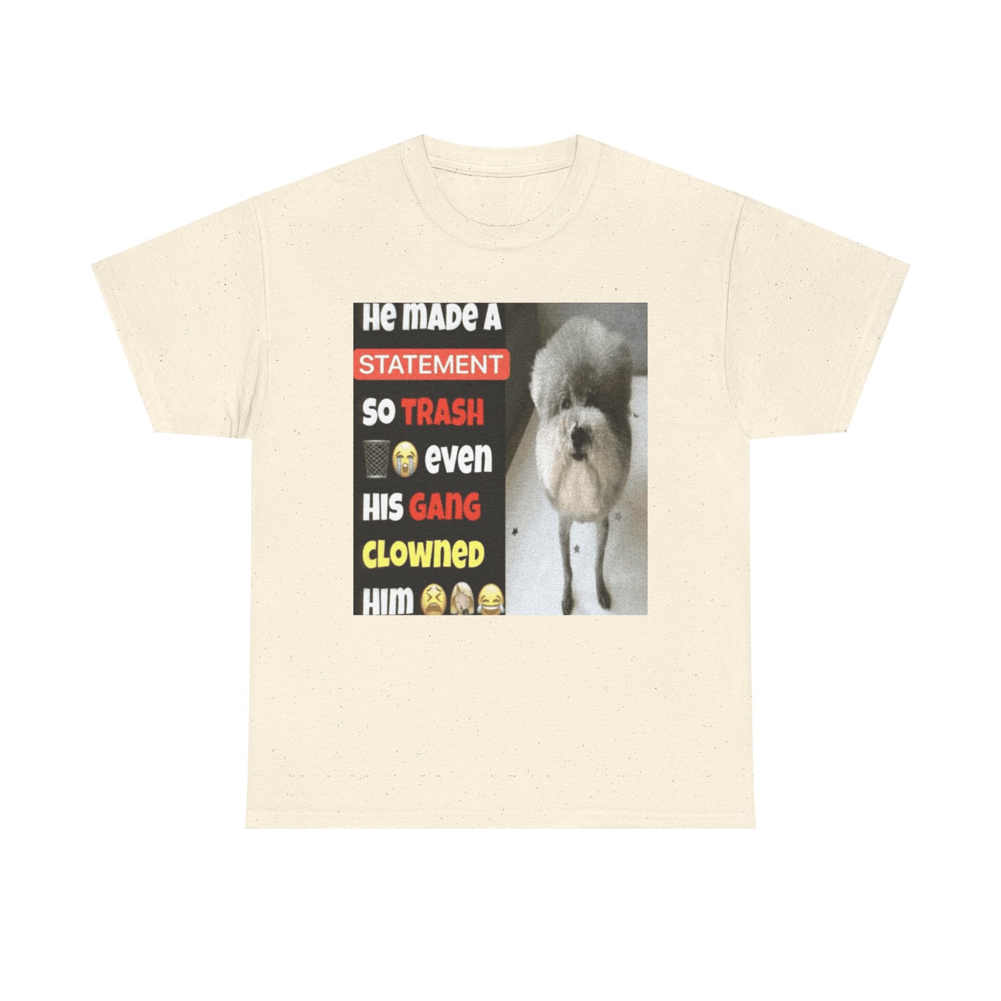HE MADE A STATEMENT SO TRASH - Graphic T-Shirt 100% Cotton