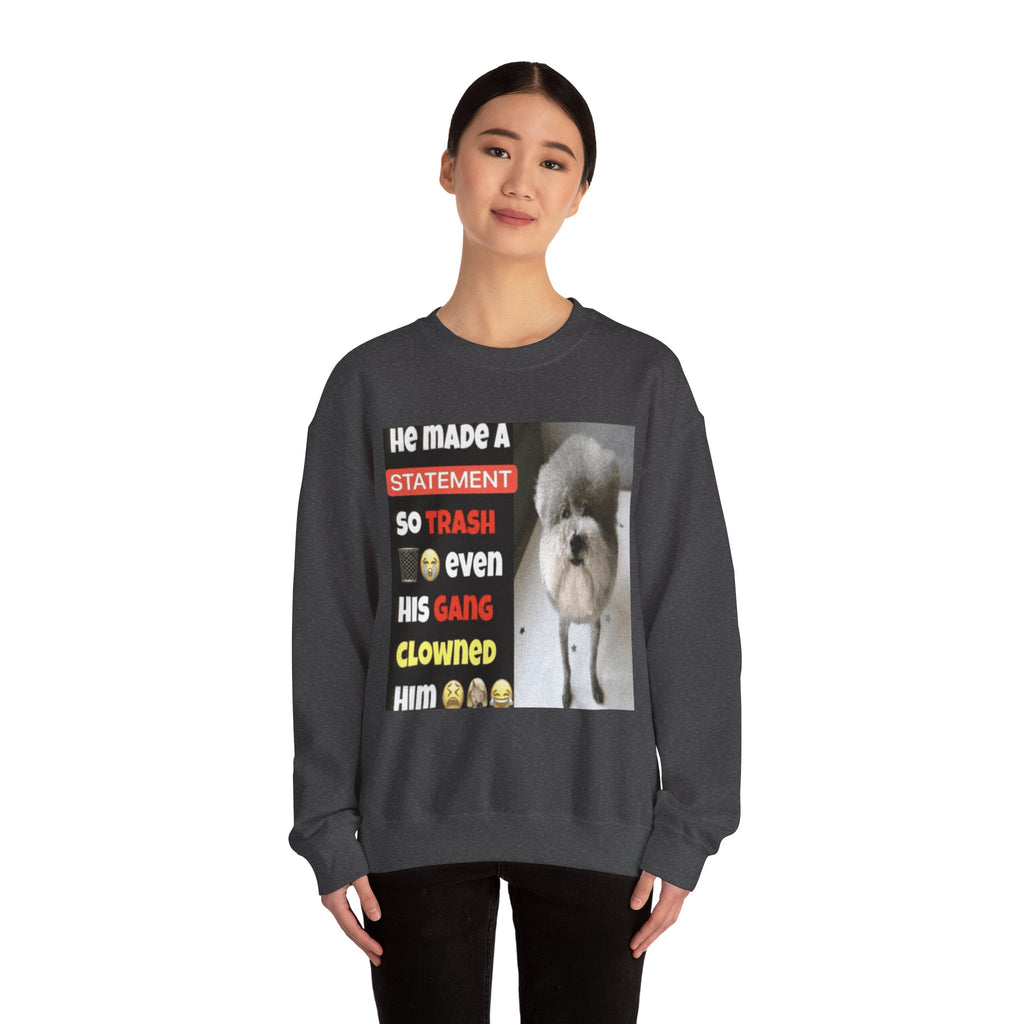 HE MADE A STATEMENT SO TRASH - Crewneck Long Sleeve