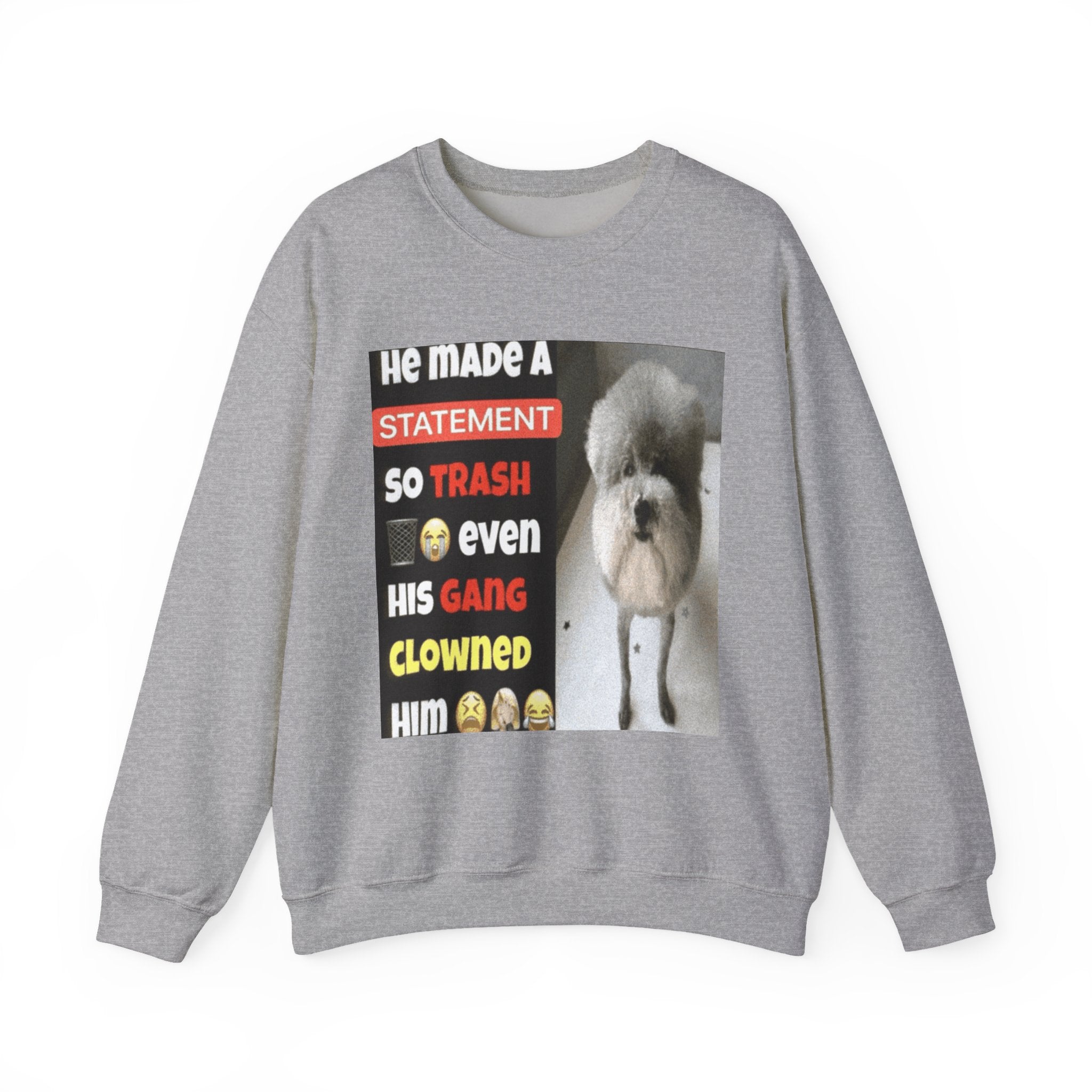 HE MADE A STATEMENT SO TRASH - Crewneck Long Sleeve