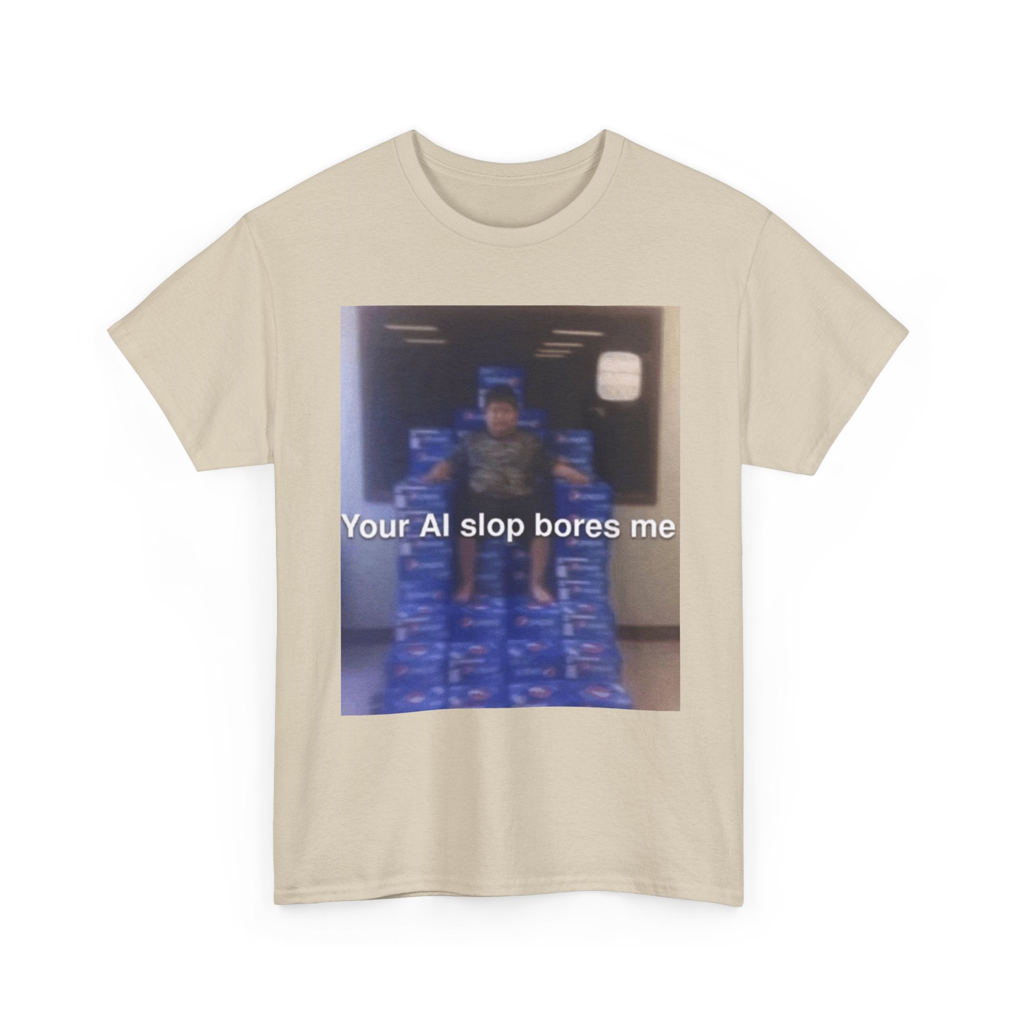Your Ai Slop Bores Me - Graphic T-Shirt 100% Cotton