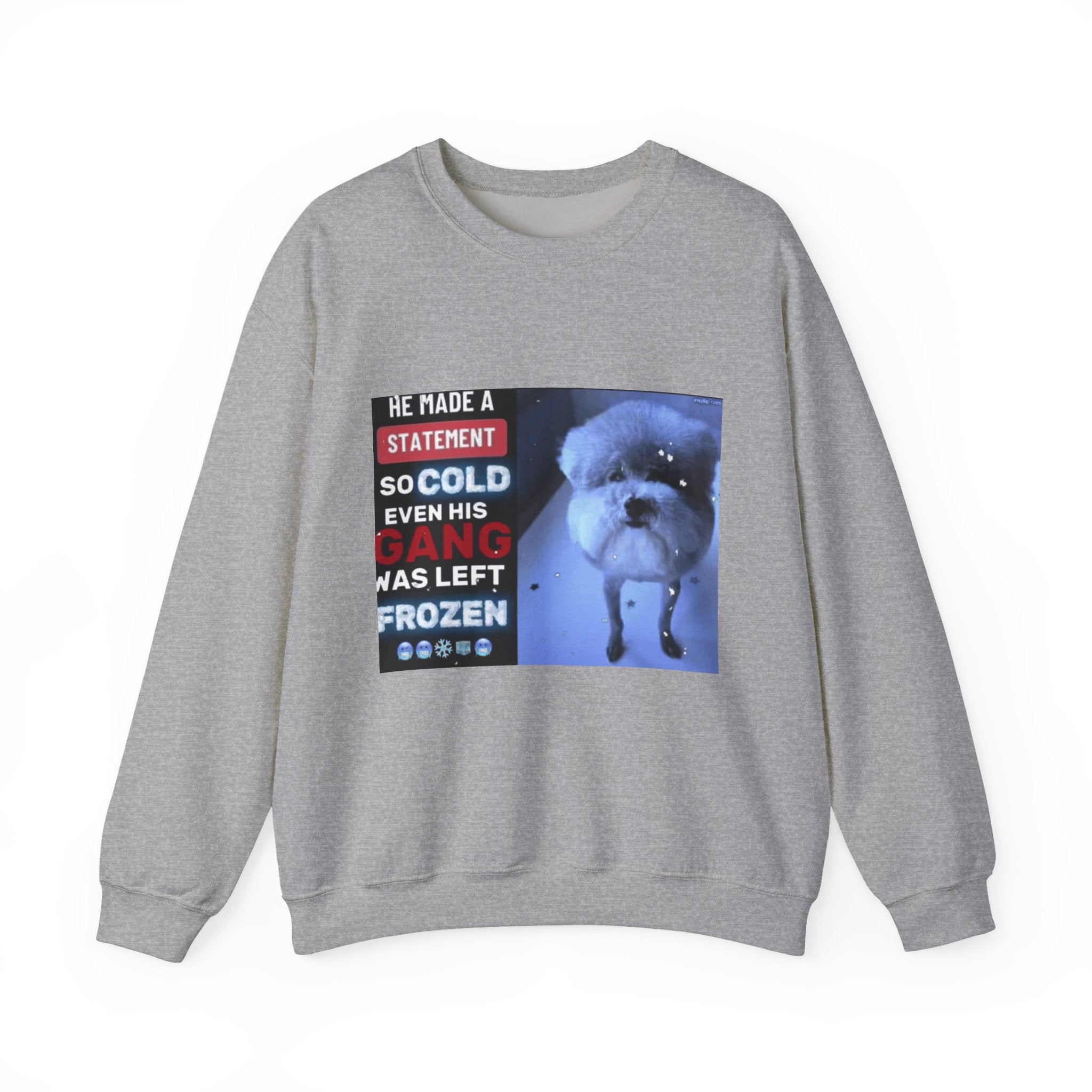 HE MADE A STATEMENT SO COLD - Crewneck Long Sleeve