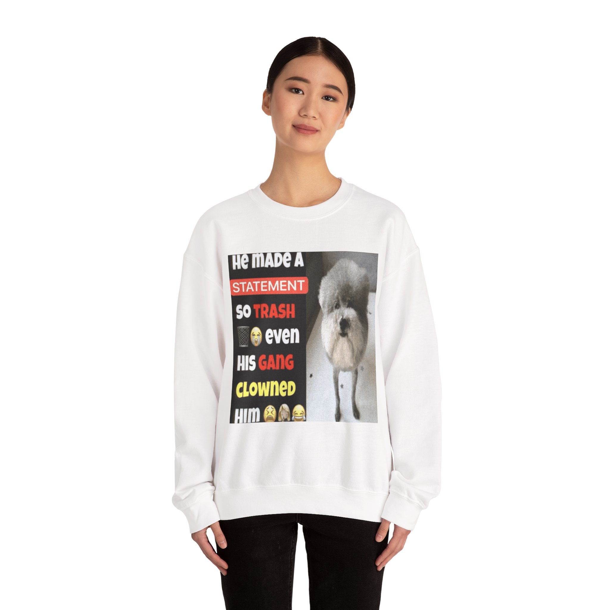 HE MADE A STATEMENT SO TRASH - Crewneck Long Sleeve