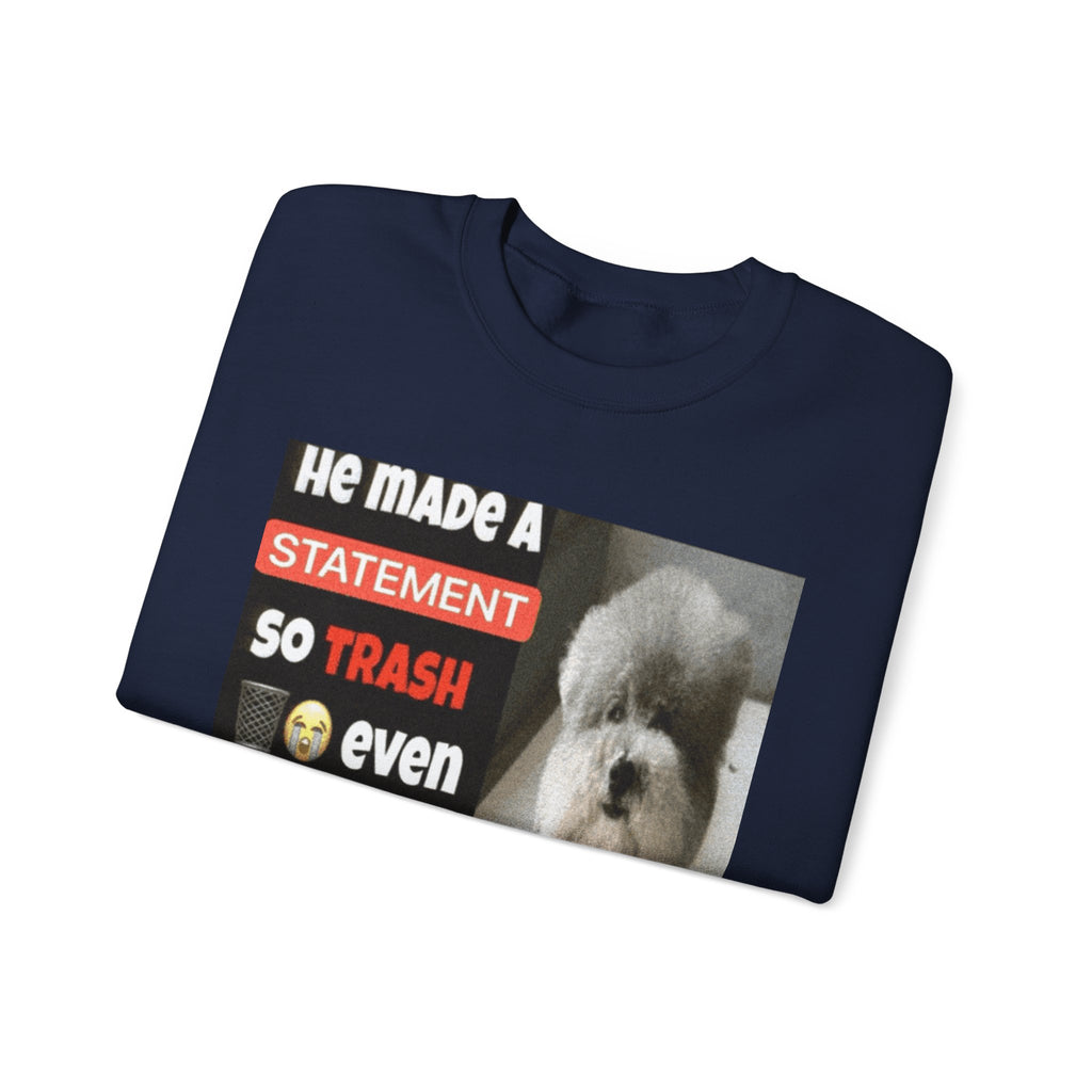 HE MADE A STATEMENT SO TRASH - Crewneck Long Sleeve