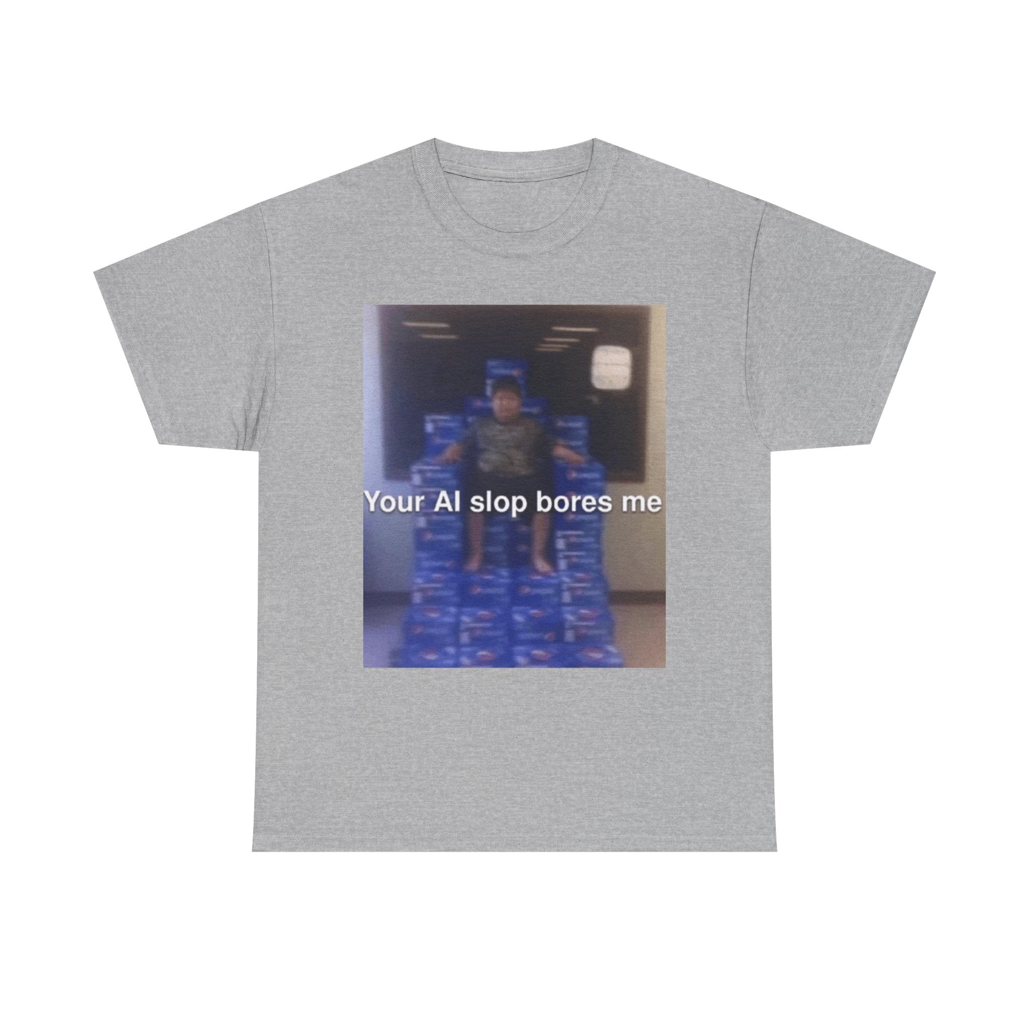 Your Ai Slop Bores Me - Graphic T-Shirt 100% Cotton