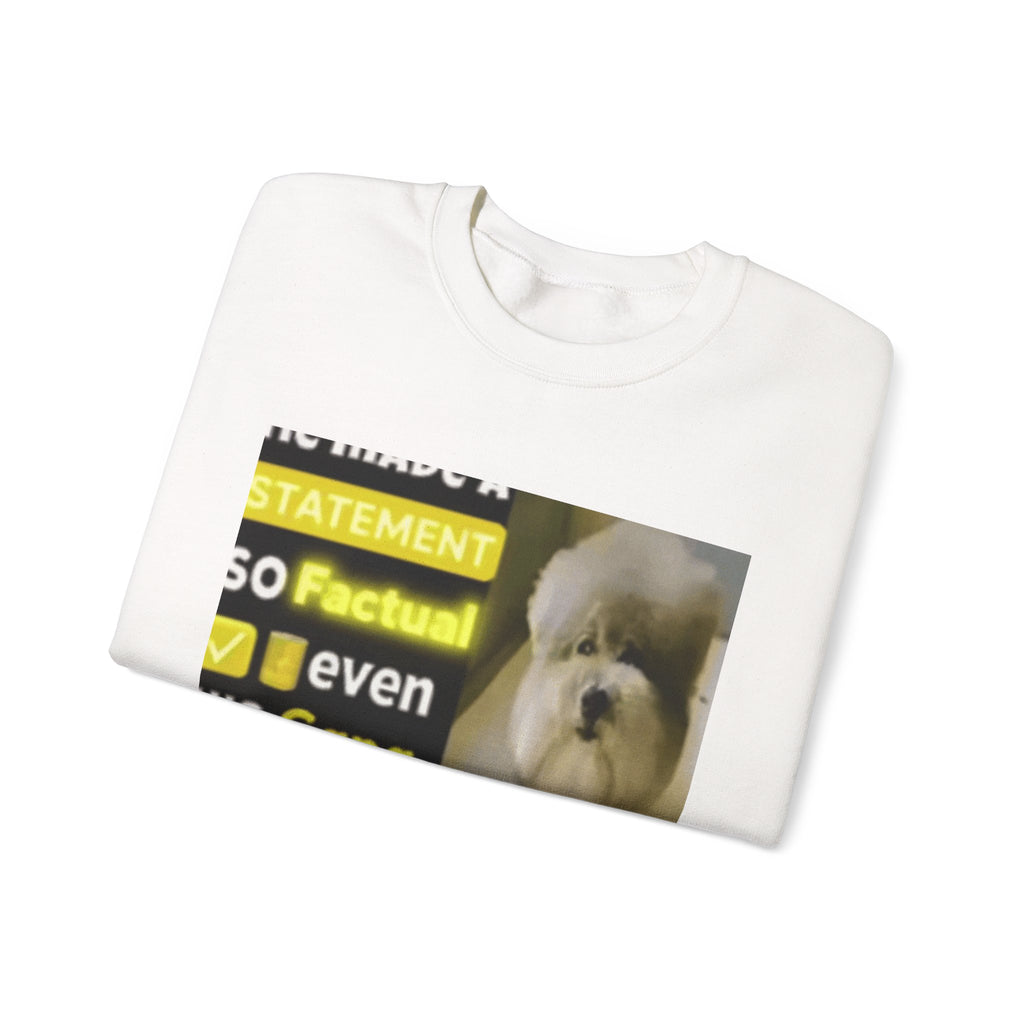HE MADE A STATEMENT SO FACTUAL - Crewneck Long Sleeve