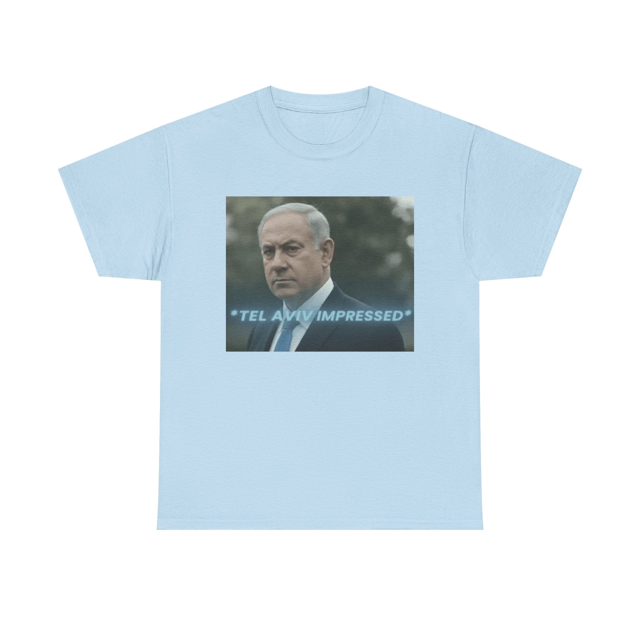 "tel aviv impressed" Benjamin Netinyahu - Graphic T-Shirt 100% Cotton