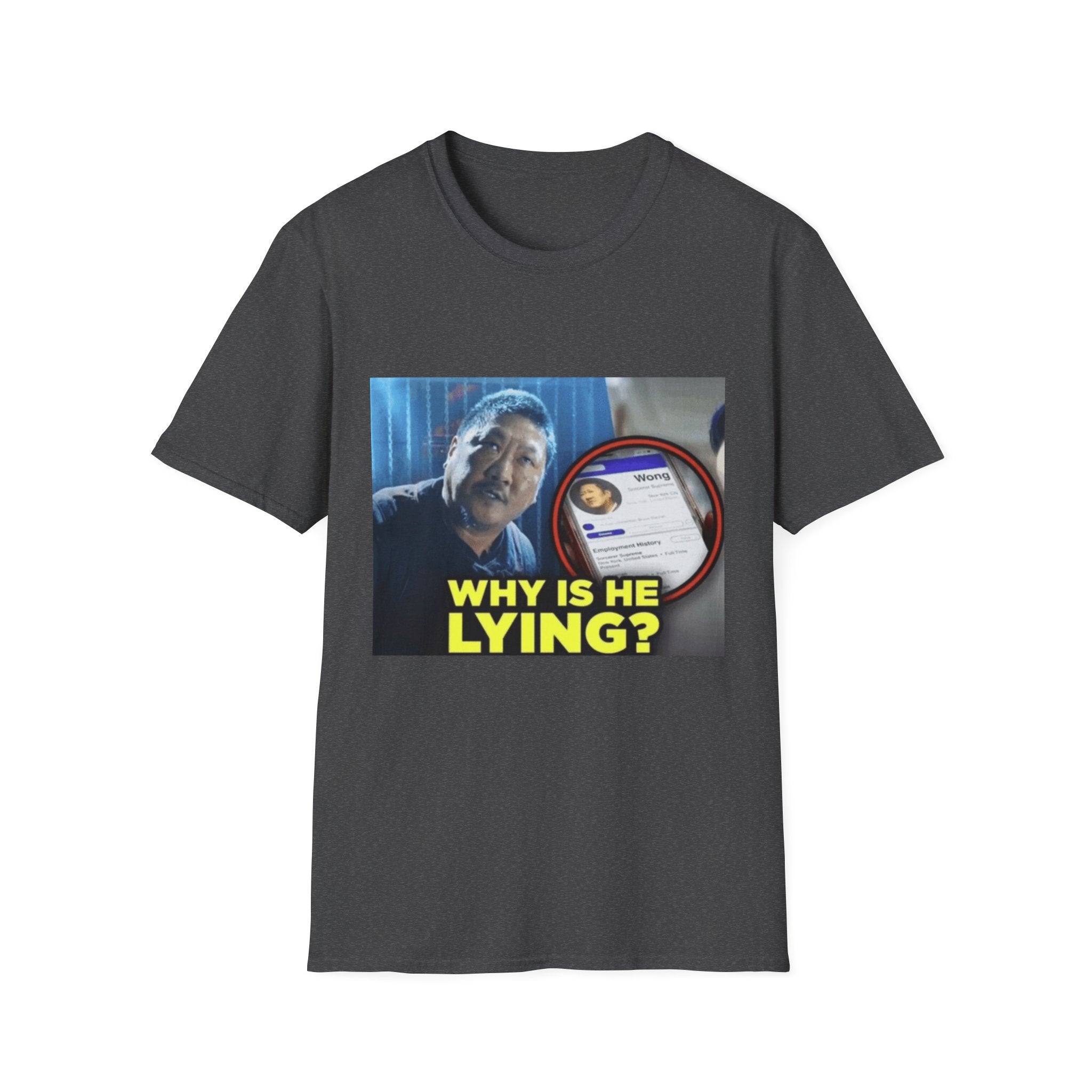 Why Is He Lying? - Graphic T-Shirt 100% Cotton