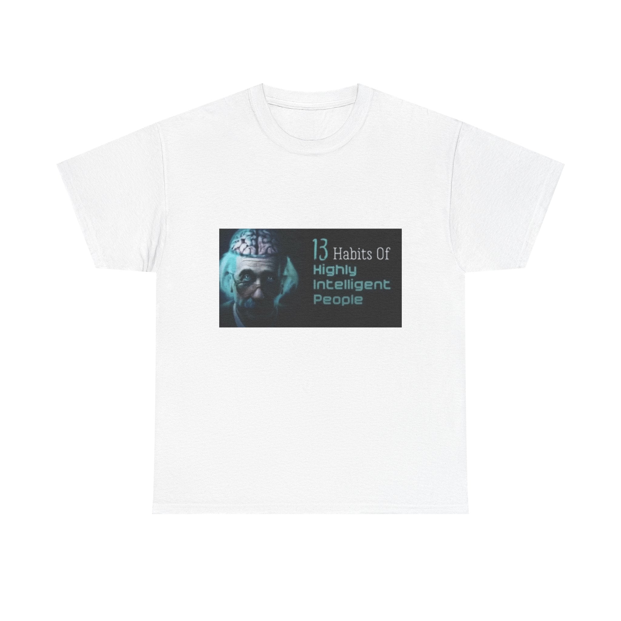 13 Habits Of Highly Intelligent People - Graphic t-Shirt 100% Cotton