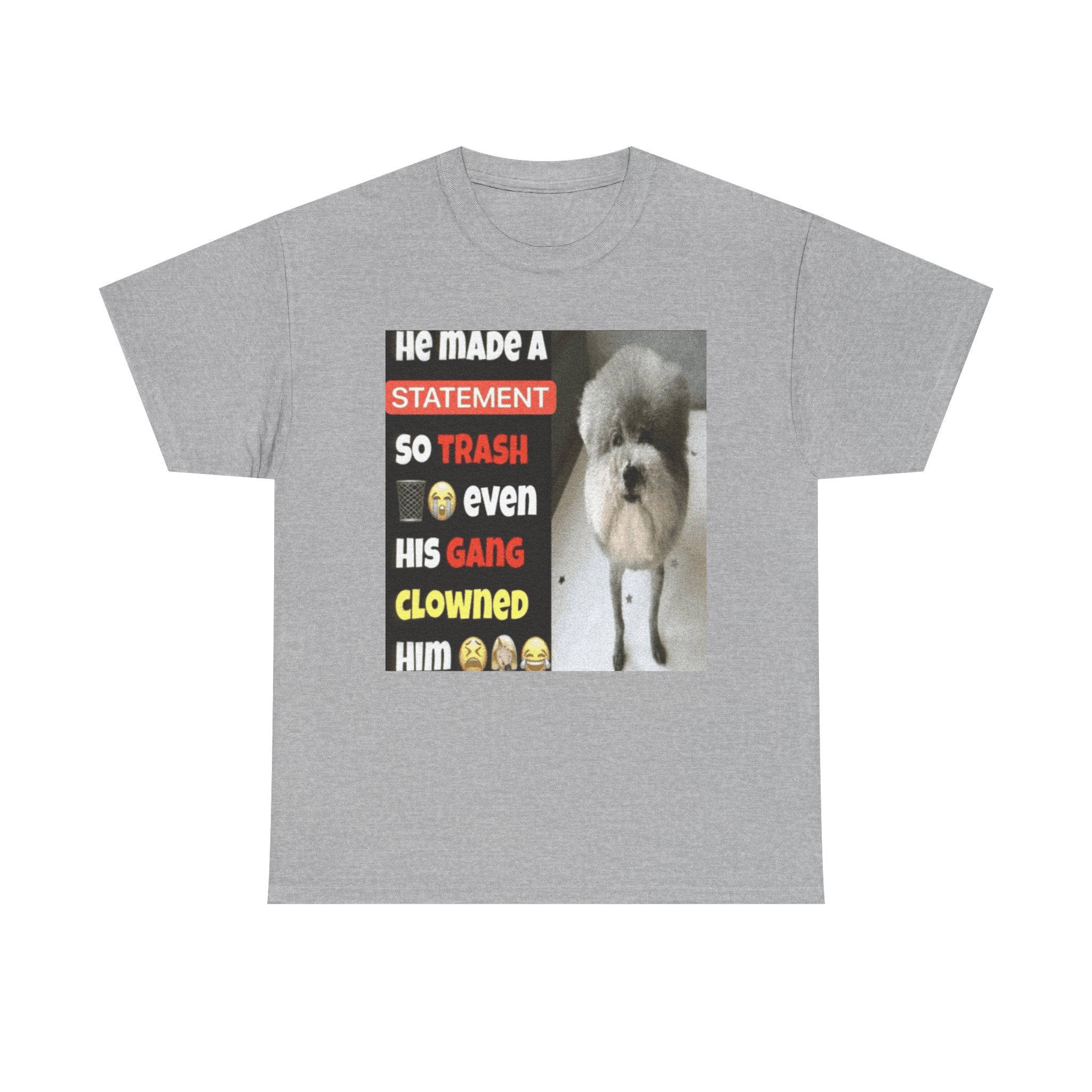 HE MADE A STATEMENT SO TRASH - Graphic T-Shirt 100% Cotton