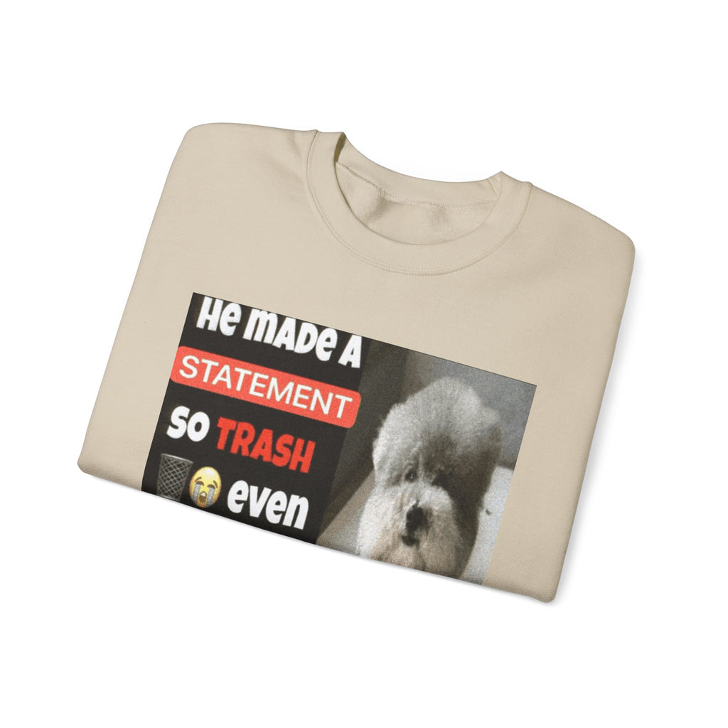 HE MADE A STATEMENT SO TRASH - Crewneck Long Sleeve