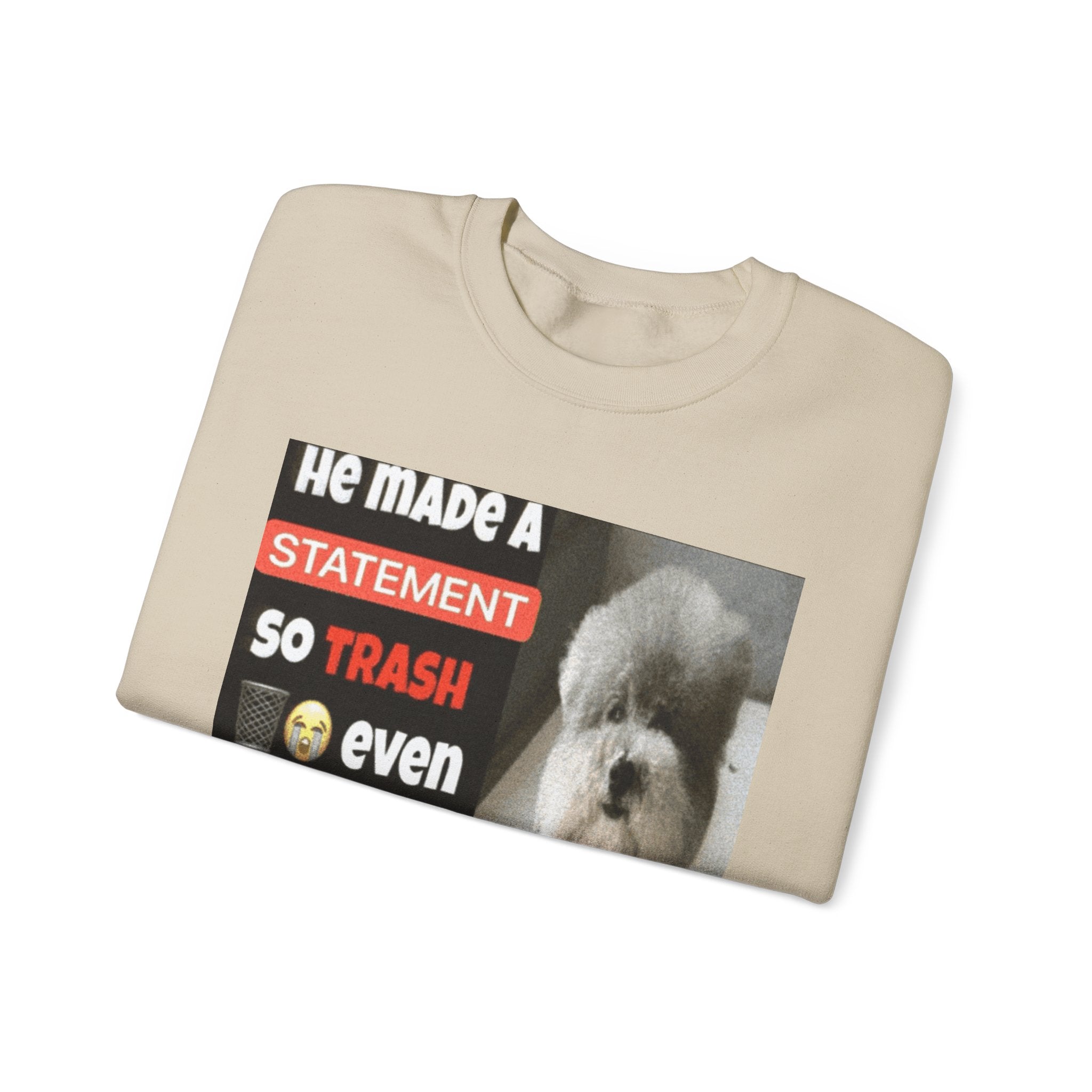 HE MADE A STATEMENT SO TRASH - Crewneck Long Sleeve