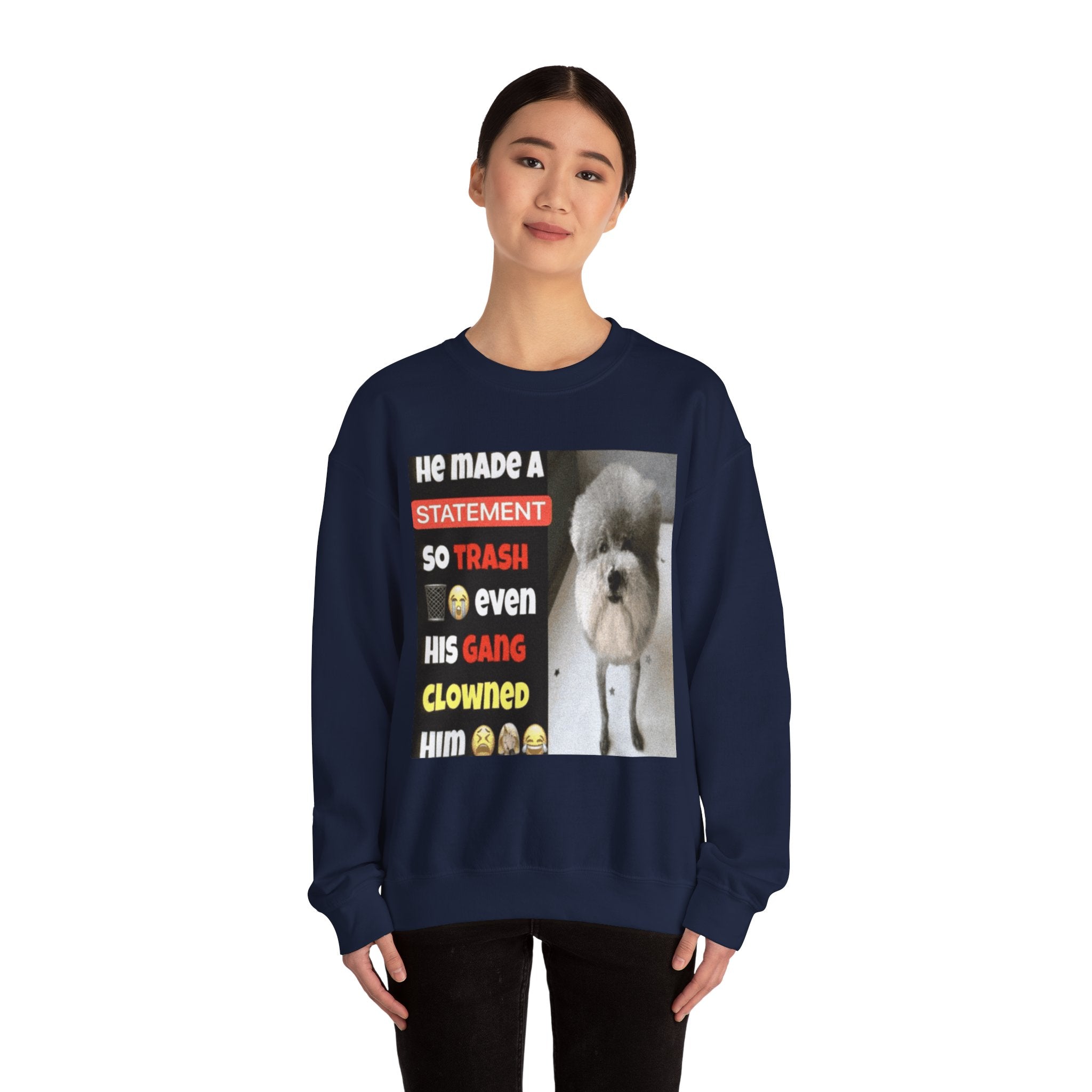 HE MADE A STATEMENT SO TRASH - Crewneck Long Sleeve