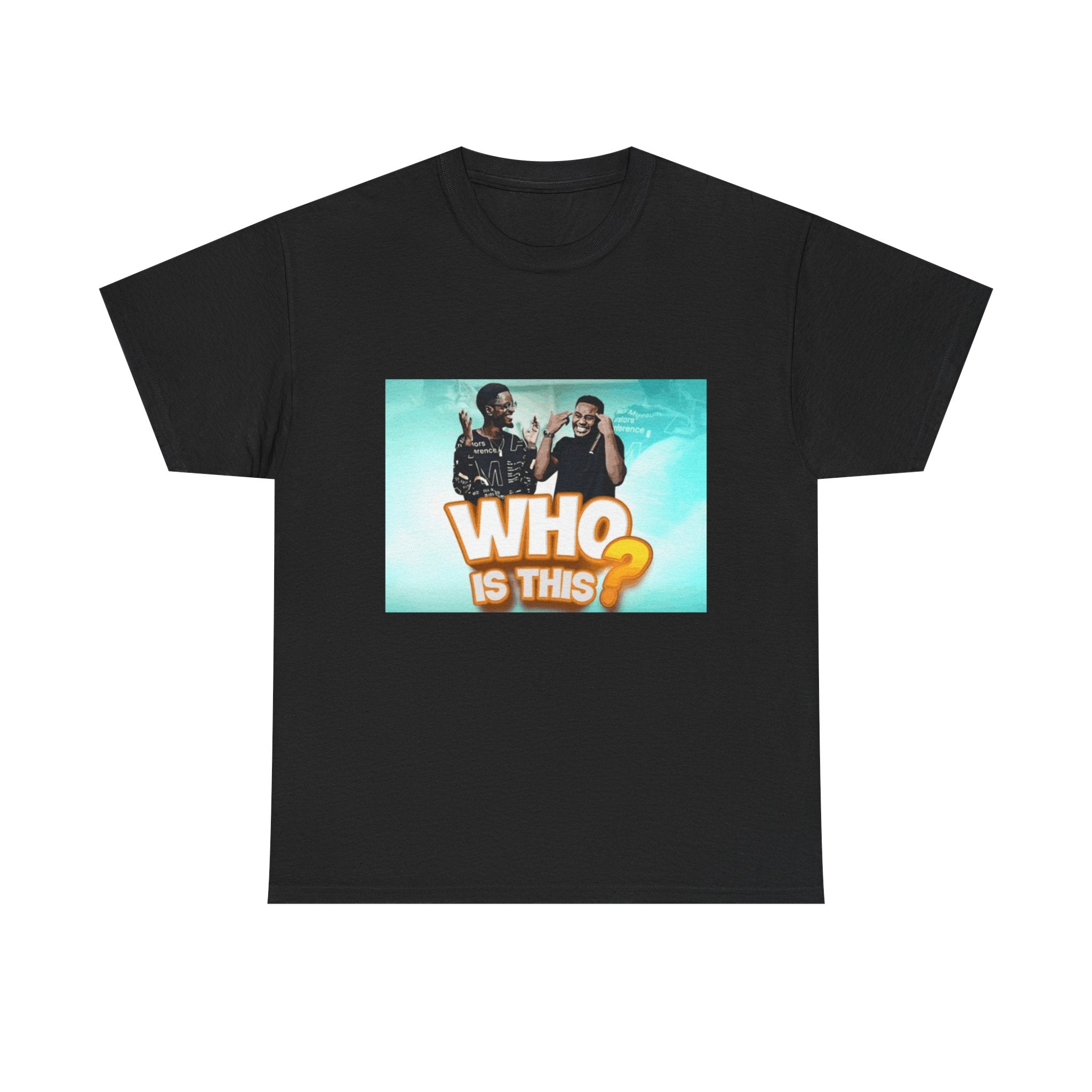 WHO IS THIS? - Graphic T-Shirt 100% Cotton