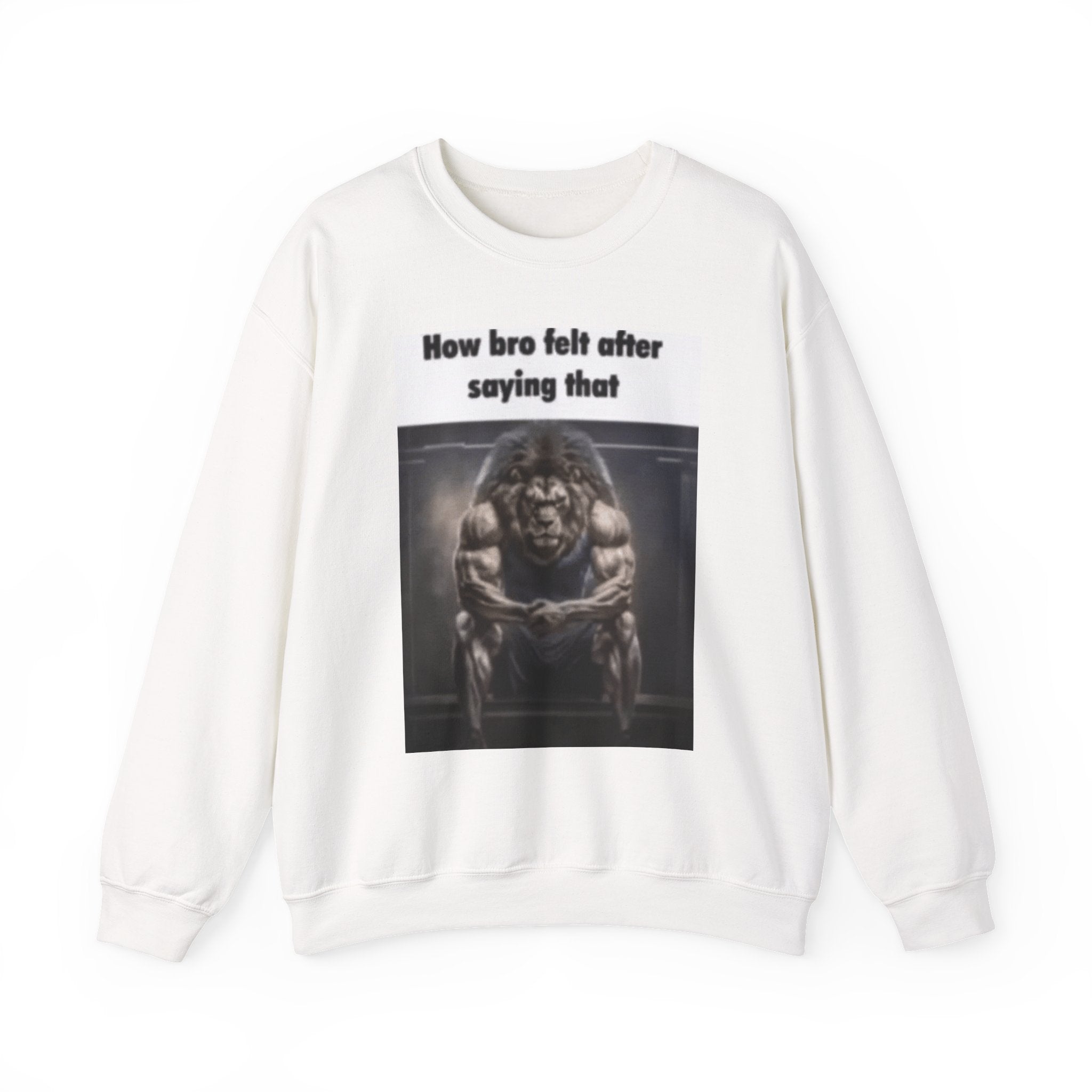 How bro Felt after saying that - Crewneck Long Sleeve