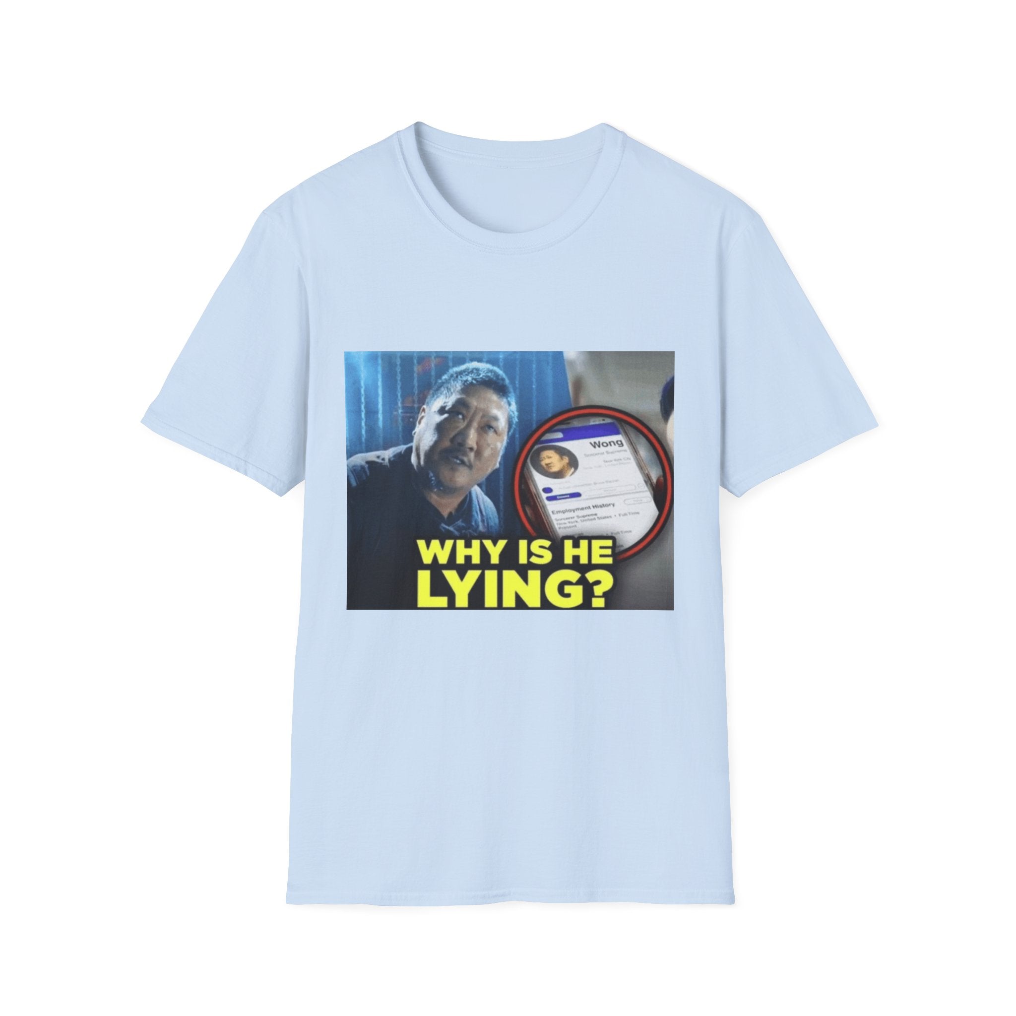 Why Is He Lying? - Graphic T-Shirt 100% Cotton