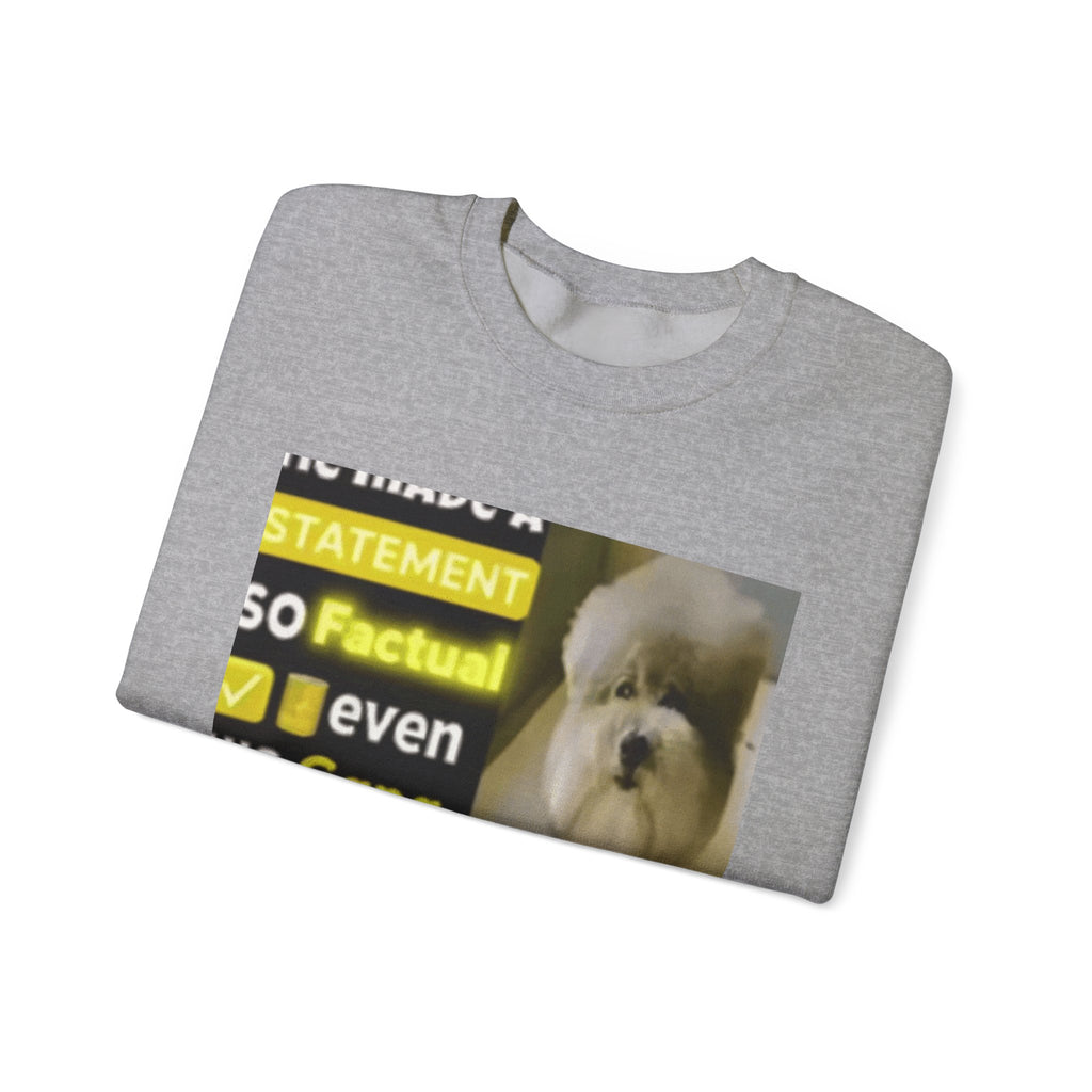 HE MADE A STATEMENT SO FACTUAL - Crewneck Long Sleeve