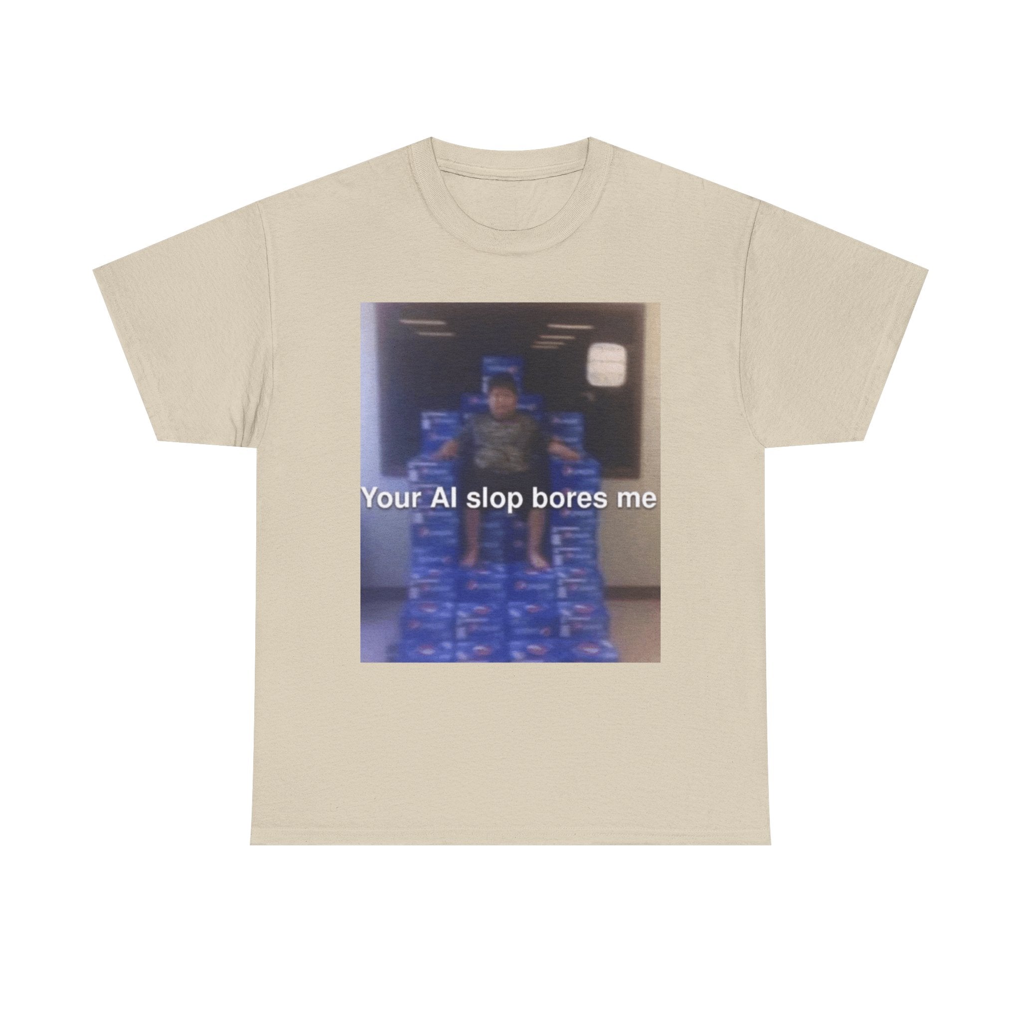 Your Ai Slop Bores Me - Graphic T-Shirt 100% Cotton