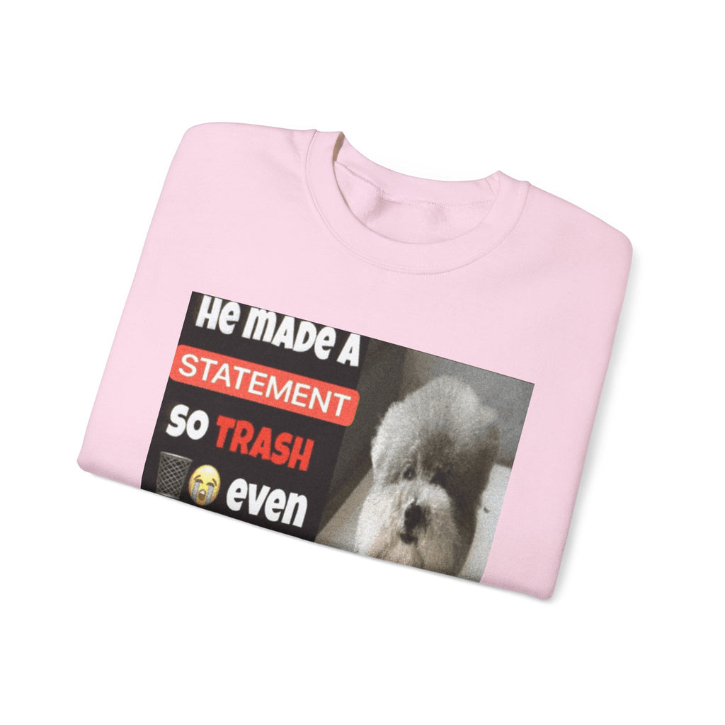 HE MADE A STATEMENT SO TRASH - Crewneck Long Sleeve
