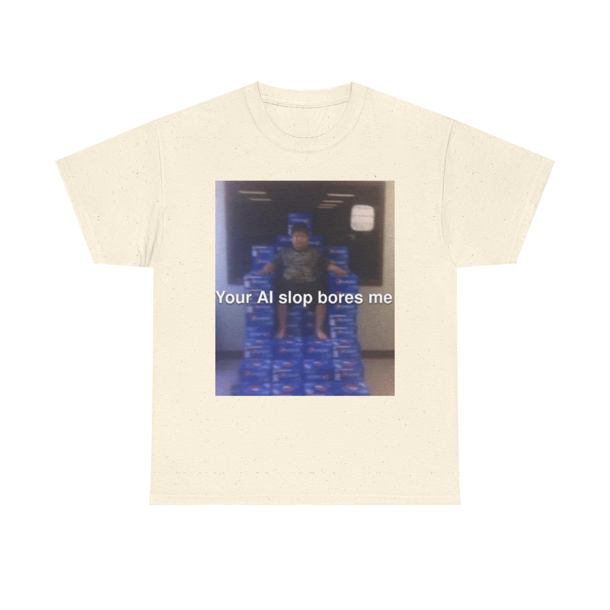 Your Ai Slop Bores Me - Graphic T-Shirt 100% Cotton
