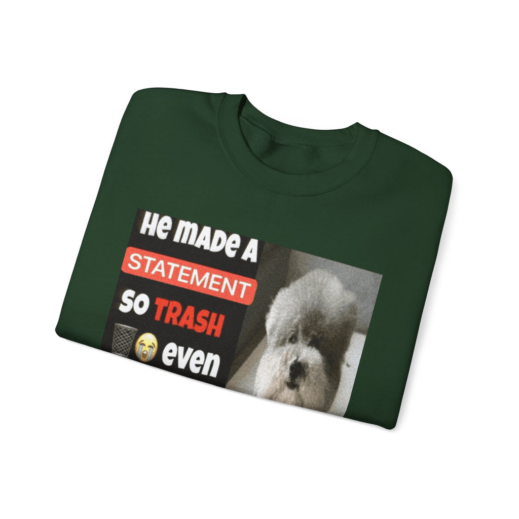 HE MADE A STATEMENT SO TRASH - Crewneck Long Sleeve