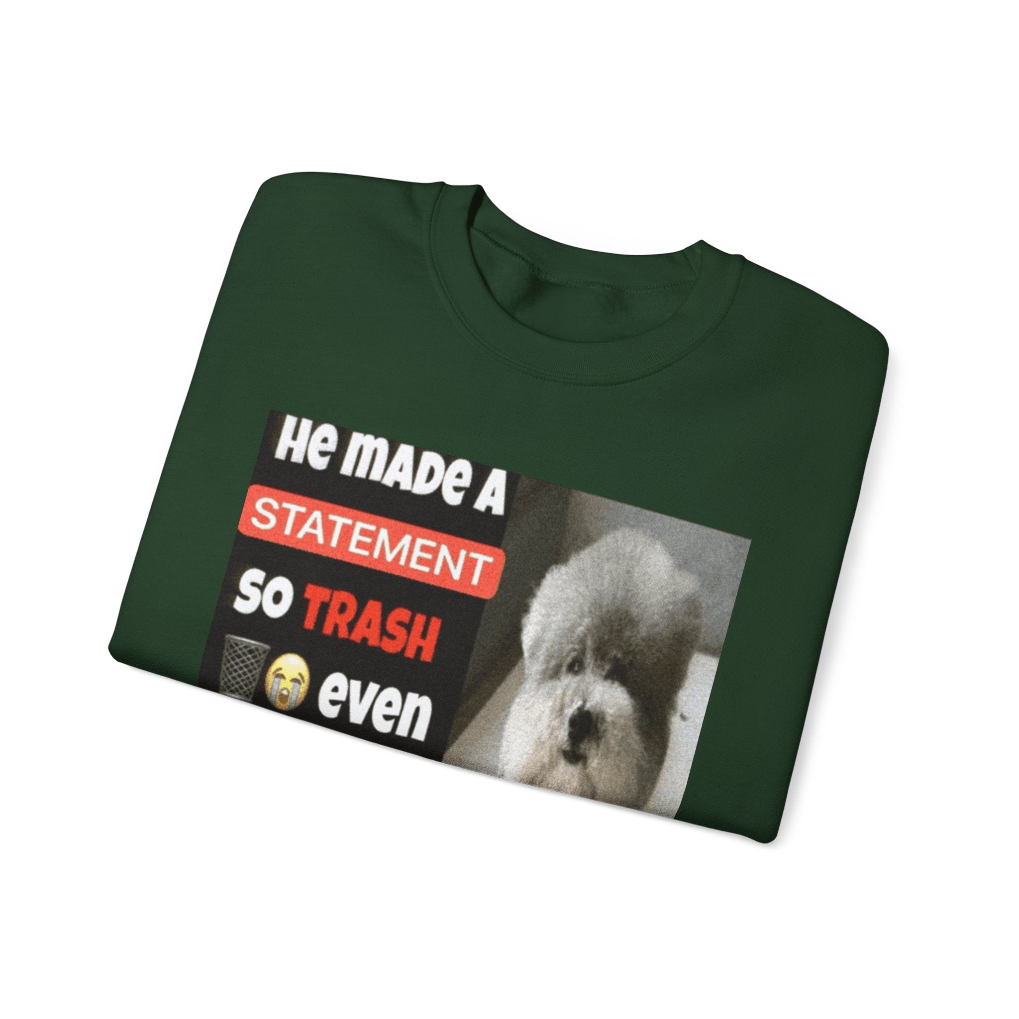 HE MADE A STATEMENT SO TRASH - Crewneck Long Sleeve