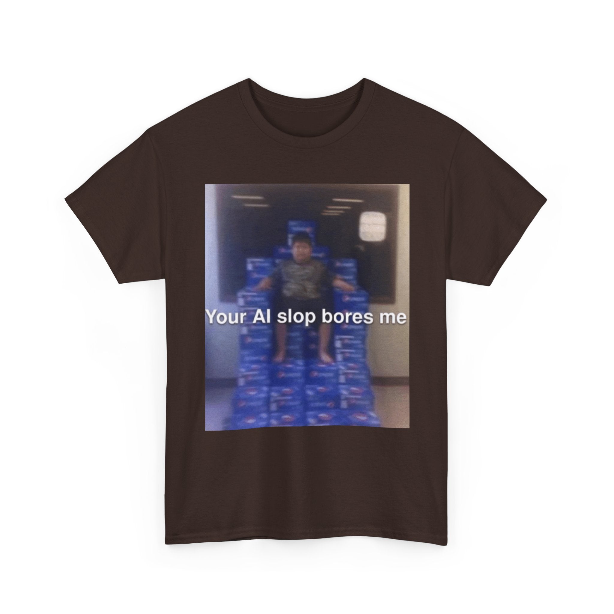 Your Ai Slop Bores Me - Graphic T-Shirt 100% Cotton