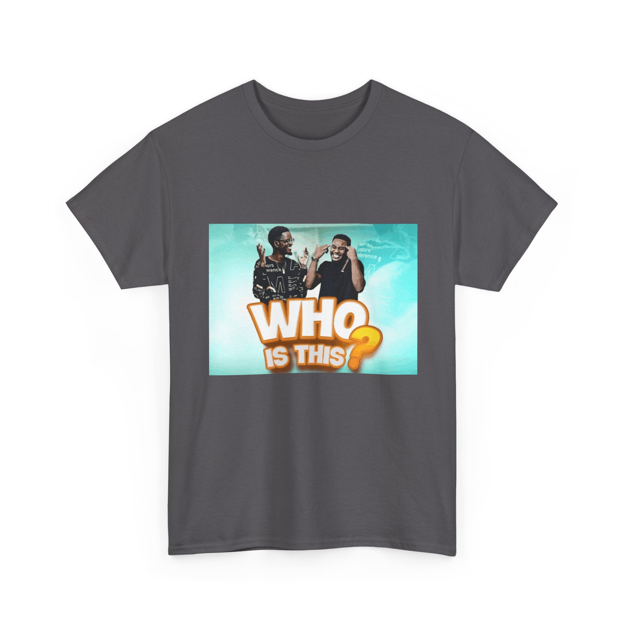WHO IS THIS? - Graphic T-Shirt 100% Cotton